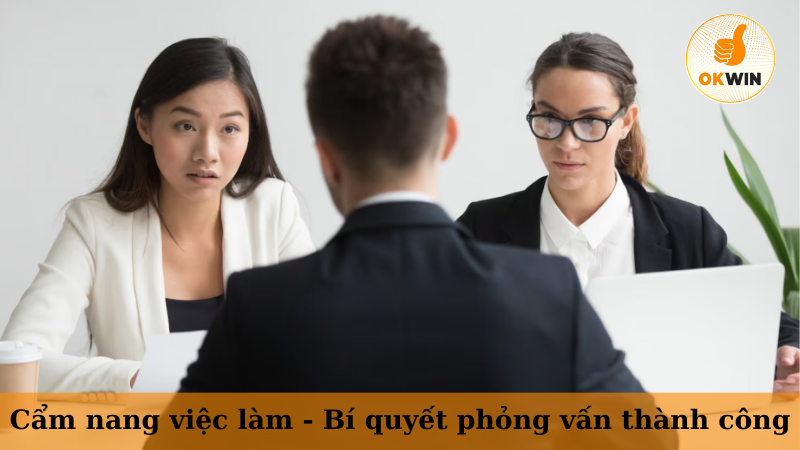 Cẩm nang việc làm - Bí quyết phỏng vấn thành công