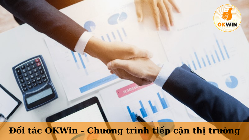Đối tác OKWin - Chương trình tiếp cận thị trường