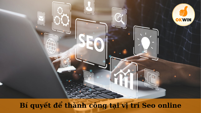 Bí quyết để thành công tại vị trí Seo online