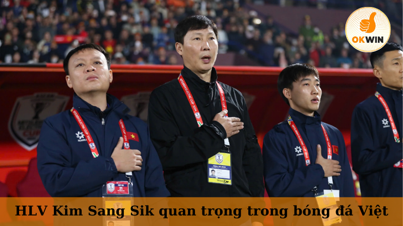 HLV Kim Sang Sik đóng vai trò quan trọng trong bóng đá Việt