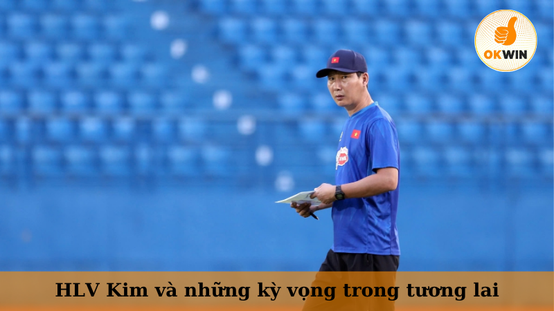 HLV Kim và những kỳ vọng trong tương lai