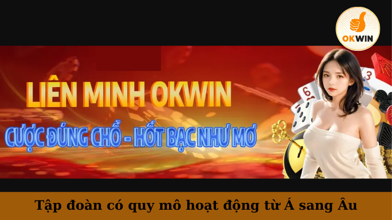 Tập đoàn có quy mô hoạt động từ Á sang Âu