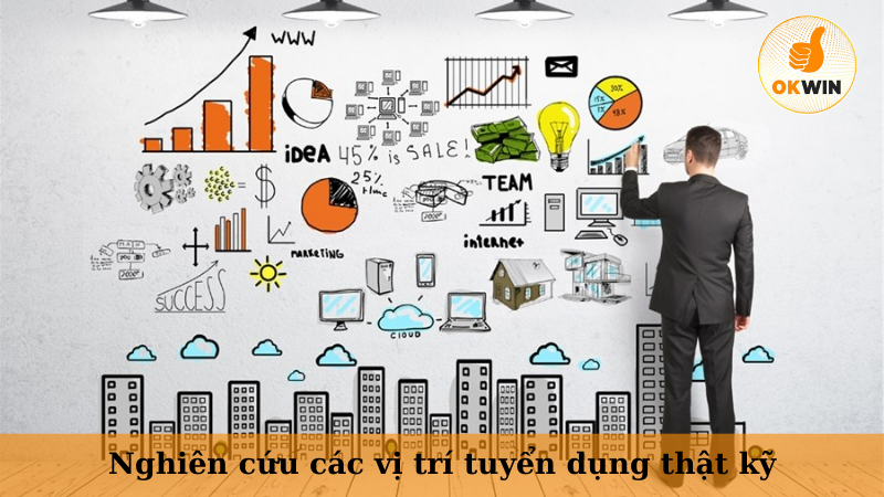 Nghiên cứu các vị trí tuyển dụng thật kỹ