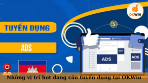 Vị Trí Tuyển Dụng Tại OKWin